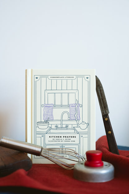 Commonplace Liturgies, Vol. 3: Kitchen Prayers